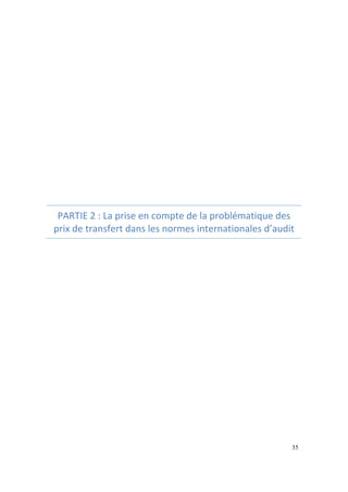 PARTIE 
2 
: 
La 
prise 
en 
compte 
de 
la 
problématique 
des 
prix 
de 
transfert 
dans 
les 
normes 
internationales 
d’audit 
35 
 