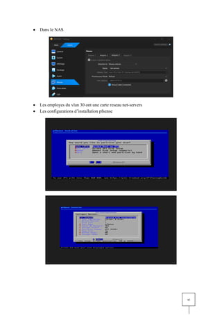 xi
• Dans le NAS
• Les employes du vlan 30 ont une carte reseau net-servers
• Les configurations d’installation pfsense
 