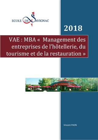2018
Vincent PAON
VAE : MBA « Management des
entreprises de l’hôtellerie, du
tourisme et de la restauration »
 