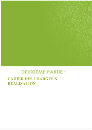 CAHIER DES CHARGES &
REALISATION
 