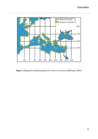 Généralités
8
Figure 3: Répartition méditerranéenne de Trachurus trachurus (Médifaune, 2002).
 
