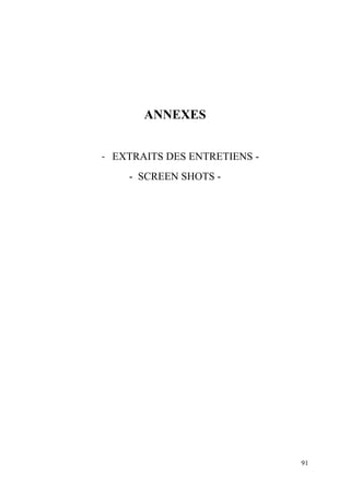 ANNEXES


- EXTRAITS DES ENTRETIENS -
    - SCREEN SHOTS -




                              91
 