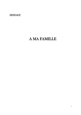 I
DEDICACE
A MA FAMILLE