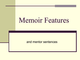 Memoir Features
and mentor sentences
 