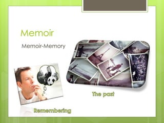 Memoir
Memoir-Memory
 