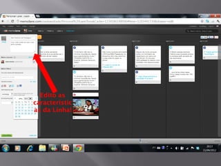 Edito as
característic
as da Linha!
 