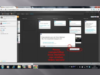 Posso
compartilhar
essa memória
 nas minhas
redes sociais!
 