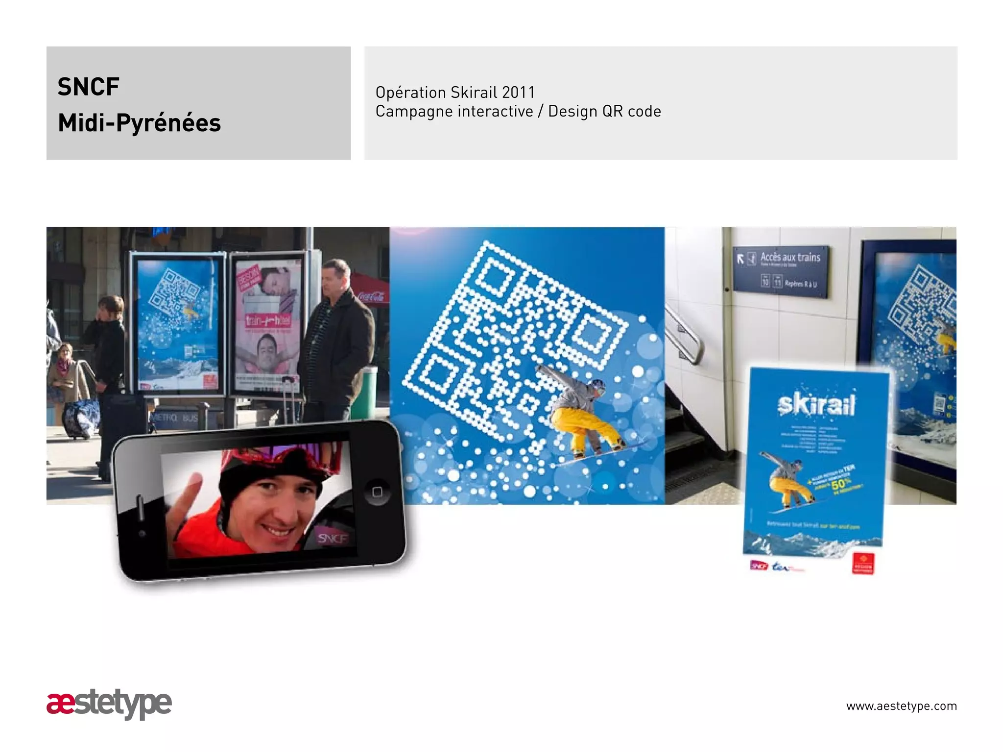 SNCF            Opération Skirail 2011
                Campagne interactive / Design QR code
Midi-Pyrénées




                                                        www.aestetype.com
 