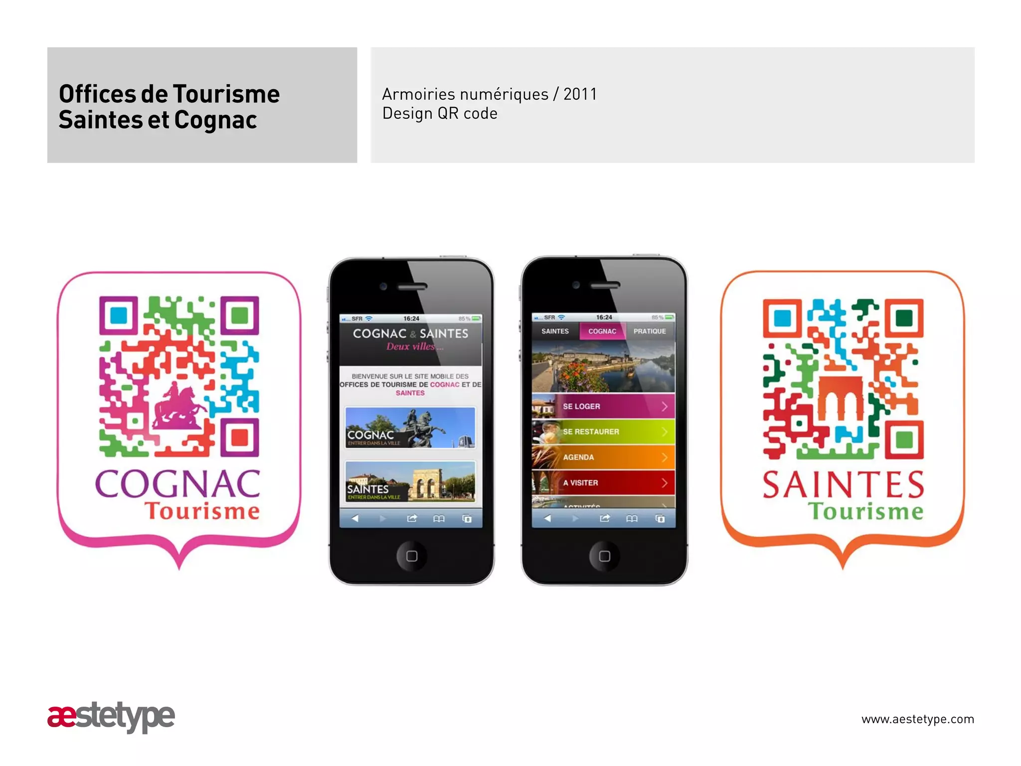 Offices de Tourisme   Armoiries numériques / 2011
Saintes et Cognac     Design QR code




                                                    www.aestetype.com
 