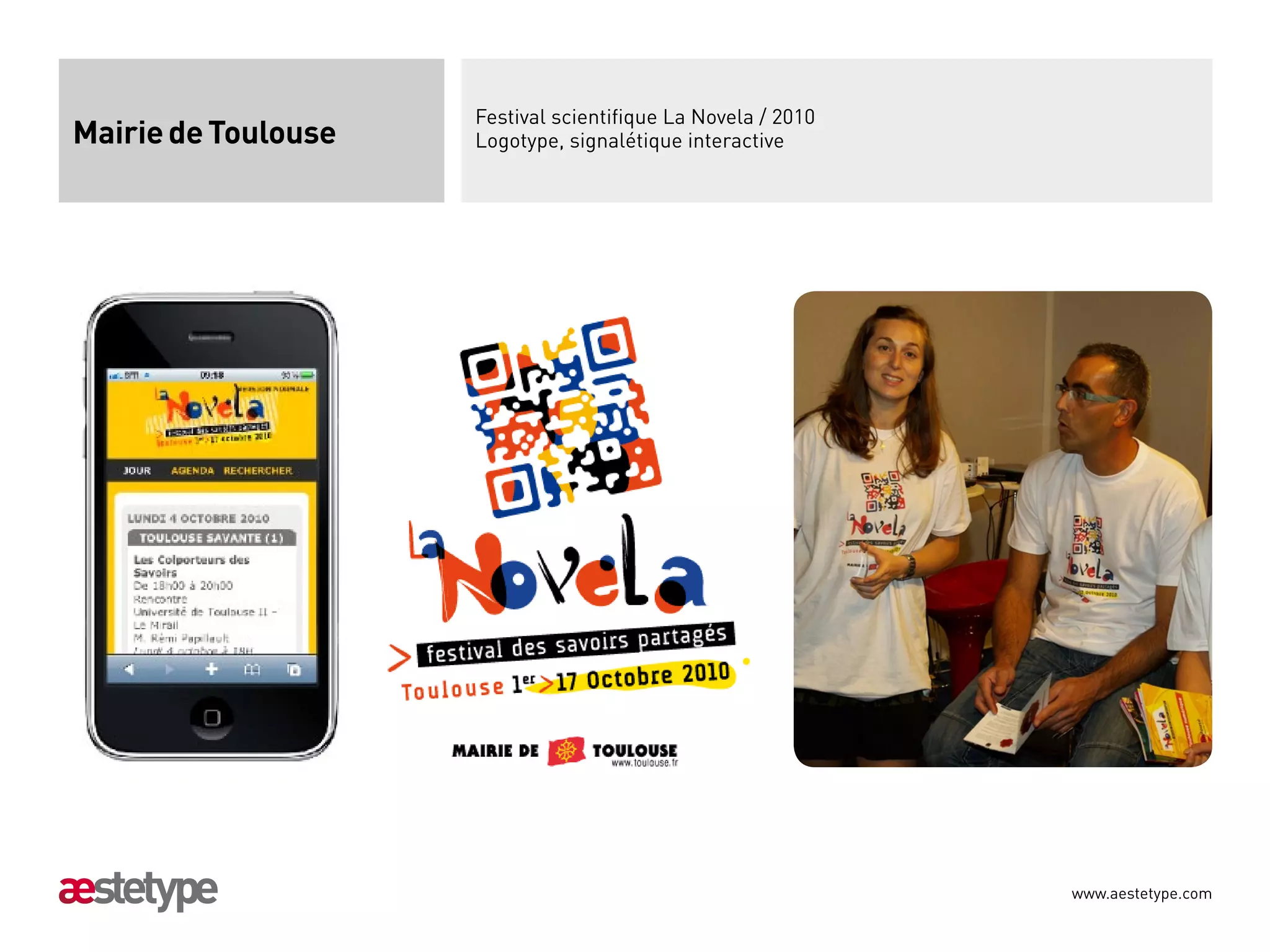 Festival scientifique La Novela / 2010
Mairie de Toulouse   Logotype, signalétique interactive




                                                              www.aestetype.com
 