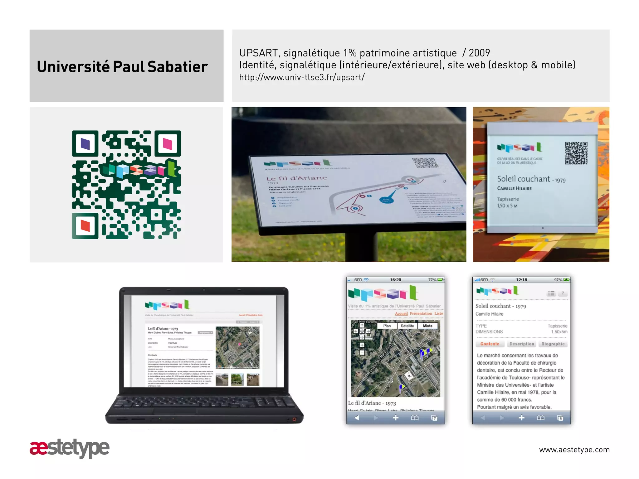 UPSART, signalétique 1% patrimoine artistique / 2009
Université Paul Sabatier   Identité, signalétique (intérieure/extérieure), site web (desktop  mobile)
                           http://www.univ-tlse3.fr/upsart/




                                                                                             www.aestetype.com
 