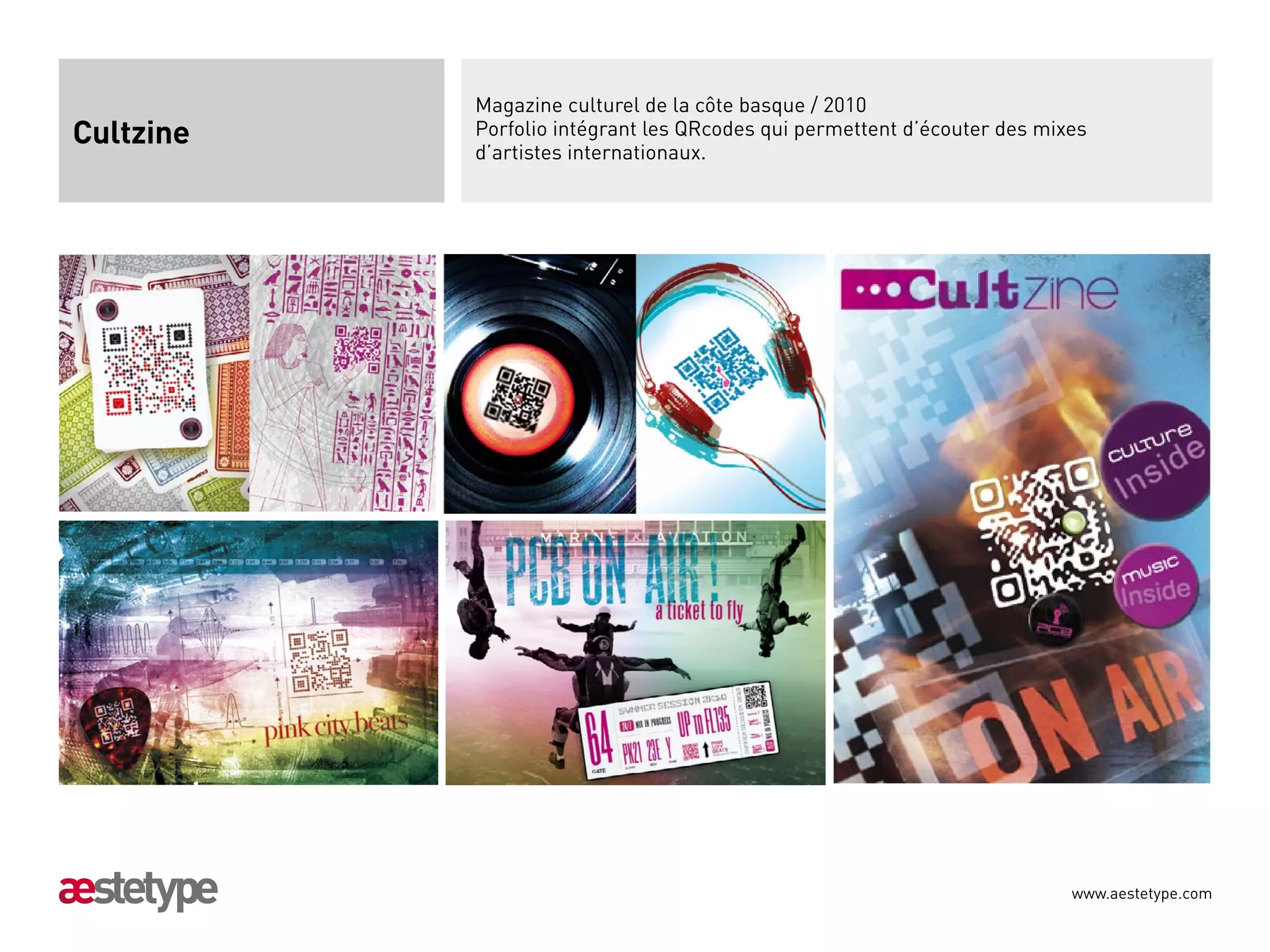 Magazine culturel de la côte basque / 2010
Cultzine   Porfolio intégrant les QRcodes qui permettent d’écouter des mixes
           d’artistes internationaux.




                                                                          www.aestetype.com
 