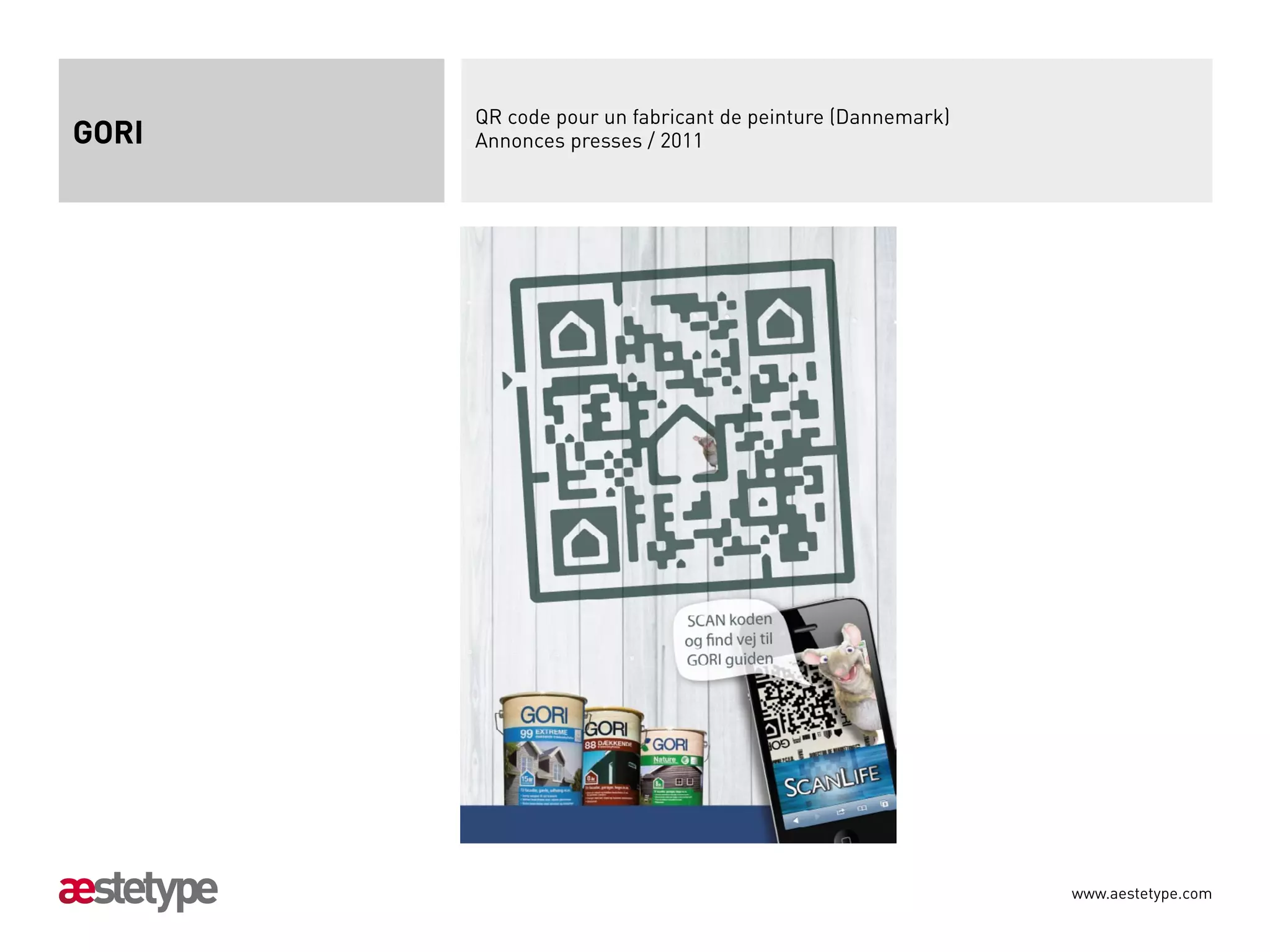 QR code pour un fabricant de peinture (Dannemark)
GORI   Annonces presses / 2011




                                                           www.aestetype.com
 