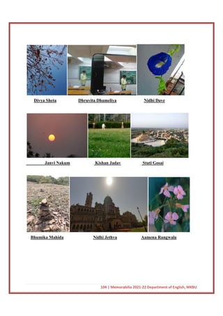 104 | Memorabilia 2021-22 Department of English, MKBU
Divya Sheta Dhruvita Dhameliya Nidhi Dave
Janvi Nakum Kishan Jadav Stuti Gosai
Bhumika Mahida Nidhi Jethva Aamena Rangwala
 