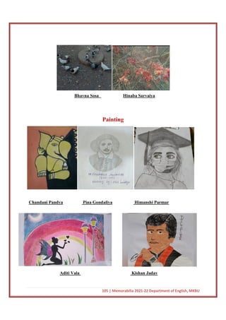 105 | Memorabilia 2021-22 Department of English, MKBU
Bhavna Sosa Hinaba Sarvaiya
Painting
Chandani Pandya Pina Gondaliya Himanshi Parmar
Aditi Vala Kishan Jadav
 