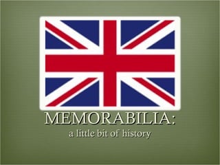 MEMORABILIA: a little bit of history 
