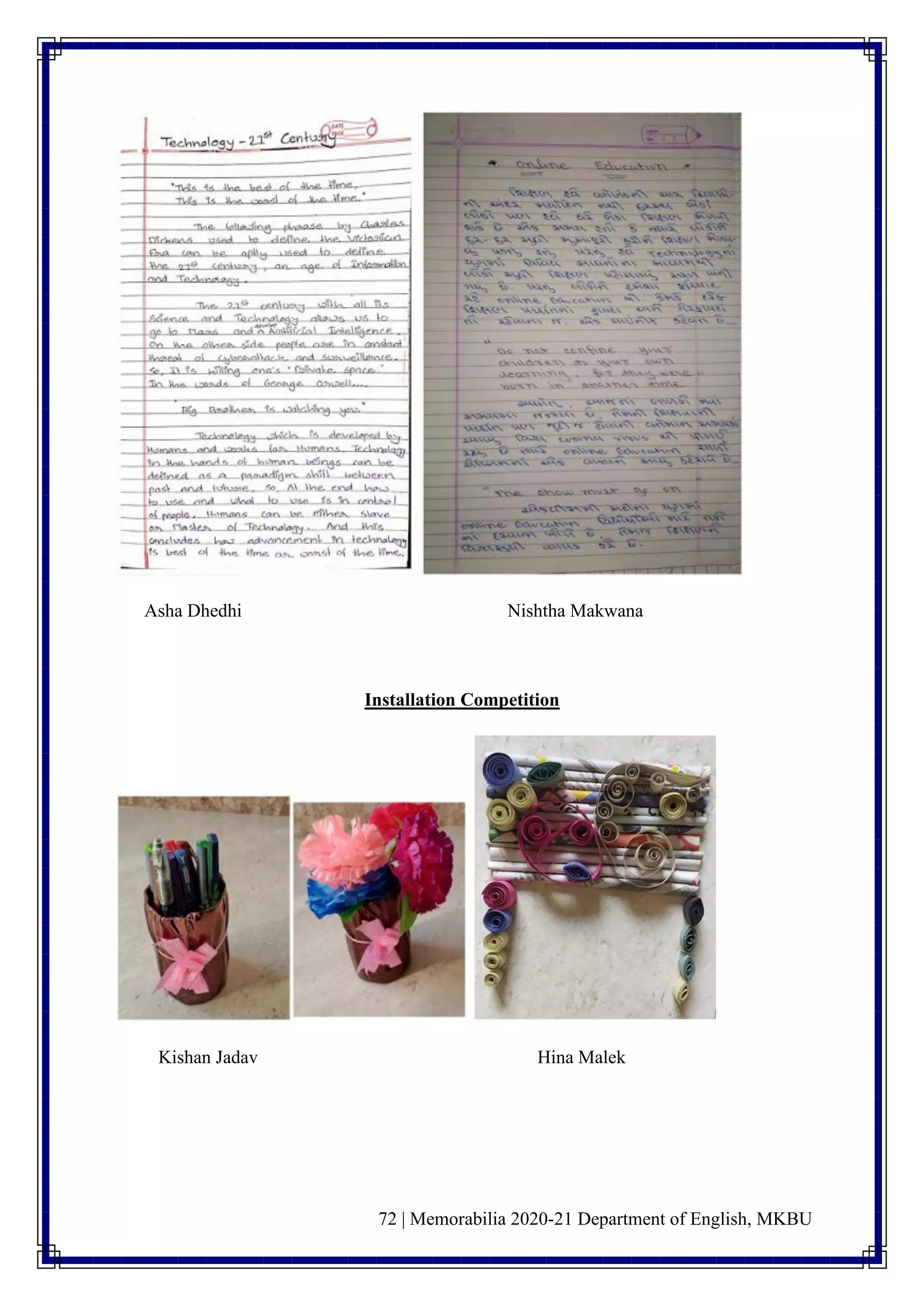 72 | Memorabilia 2020-21 Department of English, MKBU
Asha Dhedhi Nishtha Makwana
Installation Competition
Kishan Jadav Hina Malek
 