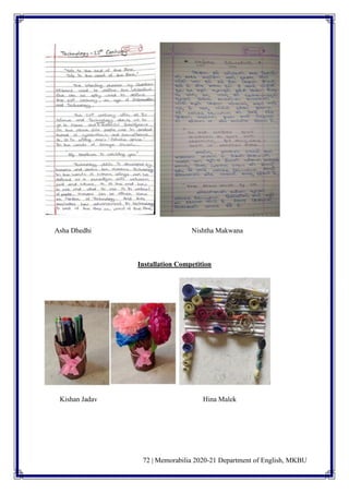 72 | Memorabilia 2020-21 Department of English, MKBU
Asha Dhedhi Nishtha Makwana
Installation Competition
Kishan Jadav Hina Malek
 