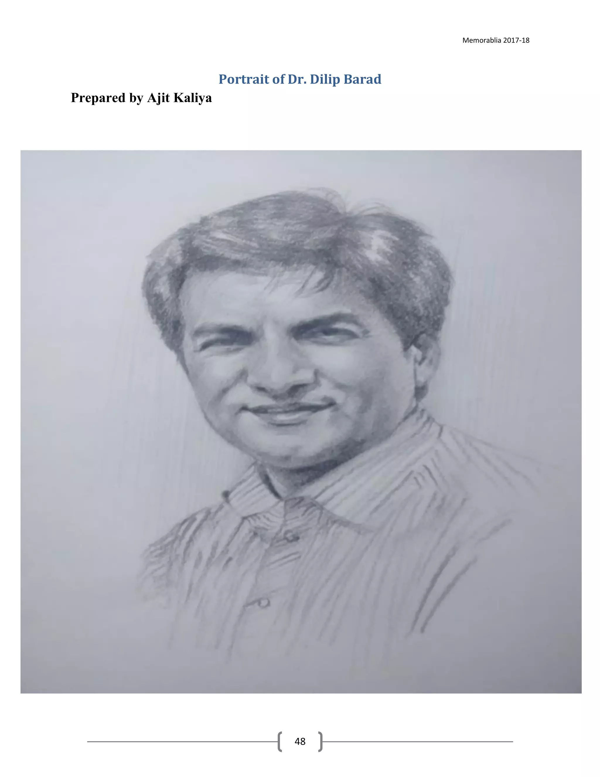 Memorablia 2017-18
48
Portrait of Dr. Dilip Barad
Prepared by Ajit Kaliya
 