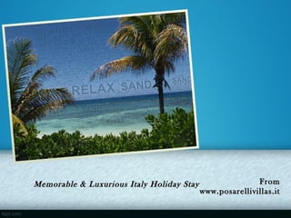 Memorable & Luxurious Italy Holiday Stay                  From
                                           www.posarellivillas.it
 