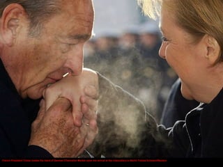 French President Chirac kisses the hand of German Chancellor Merkel upon his arrival at the chancellery in Berlin Tobias S...