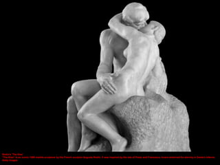 Rodin's 'The Kiss'
"The Kiss" is an iconic 1889 marble sculpture by the French sculptor Auguste Rodin. It was inspired by ...