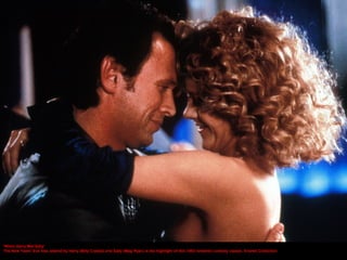'When Harry Met Sally'
The New Years' Eve kiss shared by Harry (Billy Crystal) and Sally (Meg Ryan) is the highlight of th...