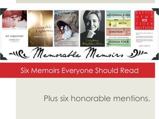 Six Memoirs Everyone Should Read

Plus six honorable mentions.

 
