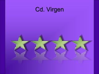 Cd. Virgen
 