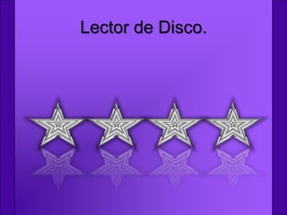 Lector de Disco.
 