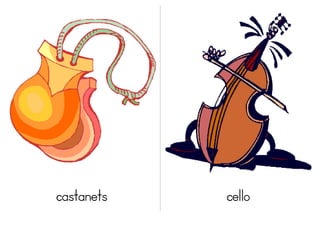 castanets

cello

 