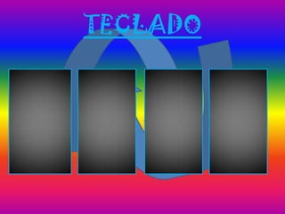 TECLADO
 