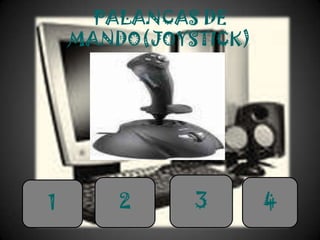 PALANCAS DE
    MANDO(JOYSTICK)




1       2     3       4
 