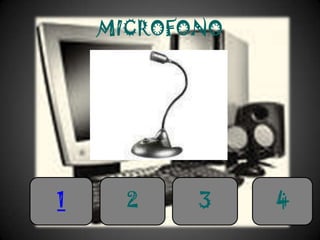MICROFONO




1     2    3    4
 