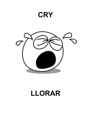 CRY
LLORAR
 