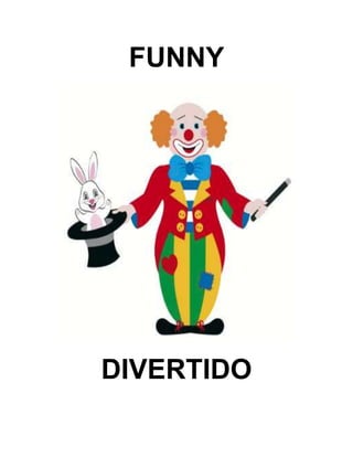 FUNNY
DIVERTIDO
 