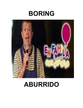 BORING
ABURRIDO
 