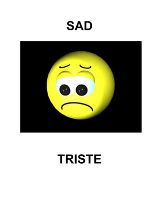 SAD
TRISTE
 