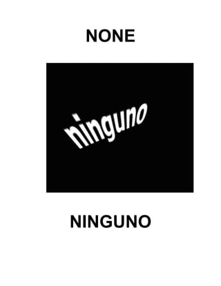 NONE
NINGUNO
 