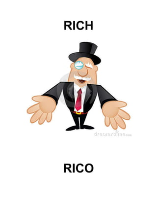 RICH
RICO
 