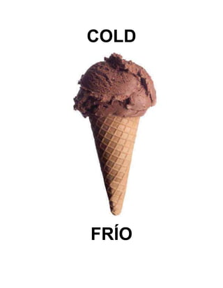 COLD
FRÍO
 