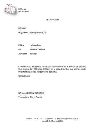 DISMA S.A
NIT: 95200261
Calle 9ª 78f-16 Tel: 4775221 fax: 4775222 dismasa@hotmail.com.co
Bogotá D.C., 14 de abril 2015
D.S...