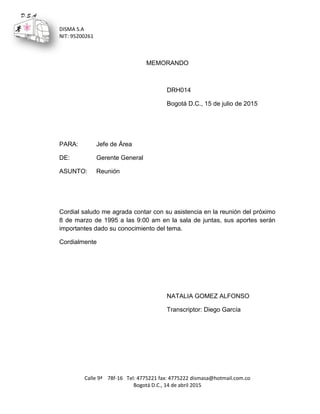 DISMA S.A
NIT: 95200261
Calle 9ª 78f-16 Tel: 4775221 fax: 4775222 dismasa@hotmail.com.co
Bogotá D.C., 14 de abril 2015
D.S...