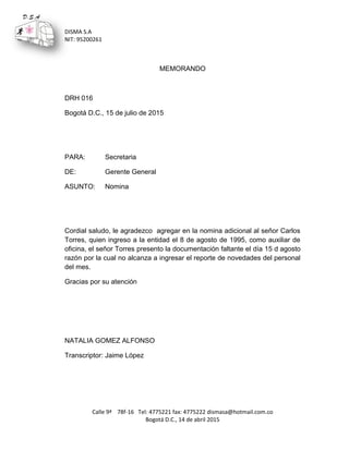 DISMA S.A
NIT: 95200261
Calle 9ª 78f-16 Tel: 4775221 fax: 4775222 dismasa@hotmail.com.co
Bogotá D.C., 14 de abril 2015
D.S...