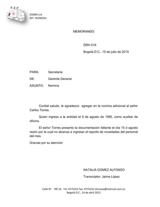DISMA S.A
NIT: 95200261
Calle 9ª 78f-16 Tel: 4775221 fax: 4775222 dismasa@hotmail.com.co
Bogotá D.C., 14 de abril 2015
D.S...