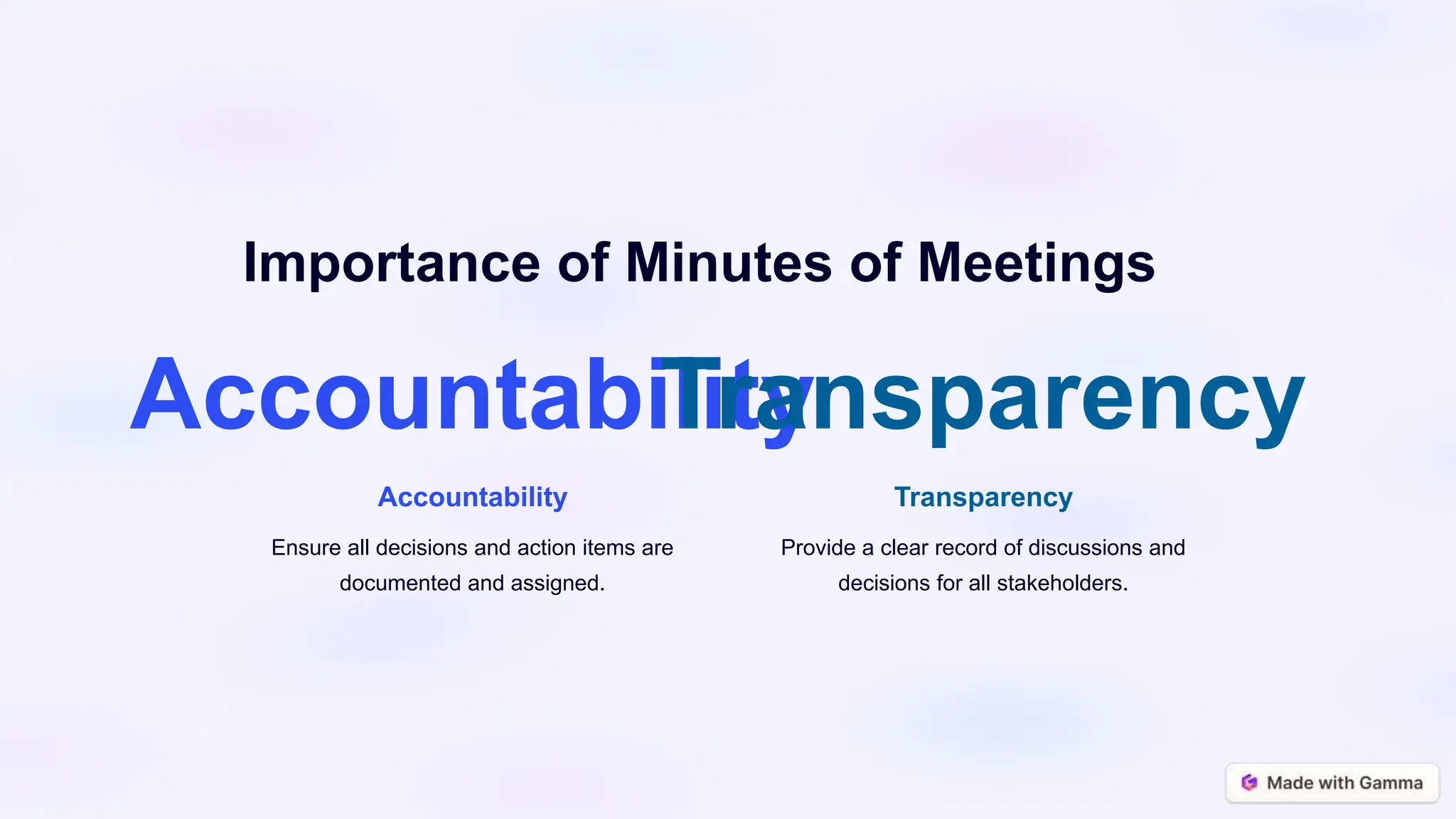 Importance of Minutes of Meetings
Accountability
Accountability
Ensure all decisions and action items are
documented and assigned.
Transparency
Transparency
Provide a clear record of discussions and
decisions for all stakeholders.
 