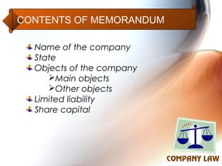 CONTENTS OF MEMORANDUM

  Name of the company
  State
  Objects of the company
     Main objects
     Other objects
  Limited liability
  Share capital
 