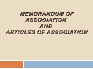 MEMORANDUM OFMEMORANDUM OF
ASSOCIATIONASSOCIATION
ANDAND
ARTICLES OF ASSOCIATIONARTICLES OF ASSOCIATION
 
