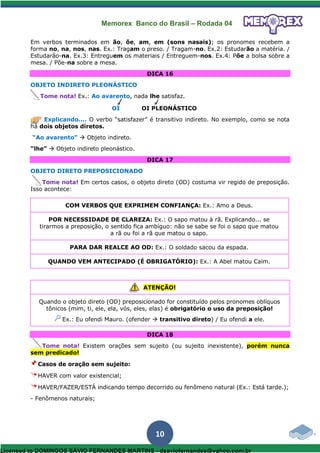 Memorex Banco do Brasil – Rodada 04
10
Em verbos terminados em ão, õe, am, em (sons nasais); os pronomes recebem a
forma n...