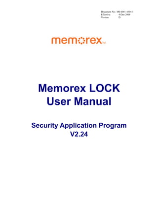 Document No.: M0-0001-4504-1
Effective: 4-Dec-2009
Version: D
Memorex LOCK
User Manual
Security Application Program
V2.24
 